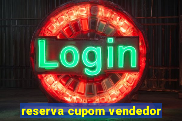 reserva cupom vendedor